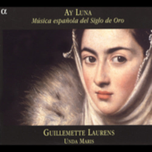 Unda Maris / Laurens / Colcomb / Johannel: Ay Luna: Musica Espanola Del Siglo de Oro