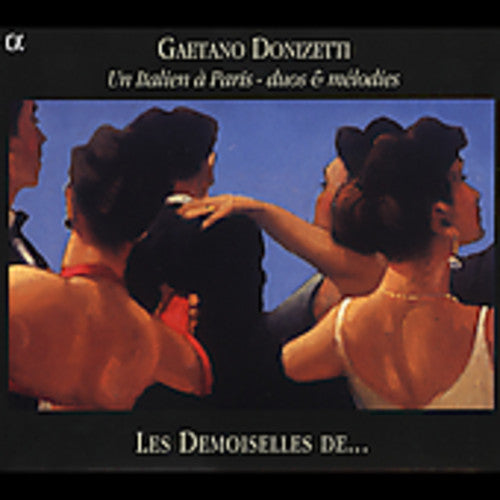 Donizetti / Les Demoiselles De: Un Italien a Paris: Duos & Melodies