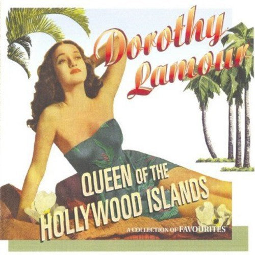 Lamour, Dorothy: Queen of the Hollywood Islands