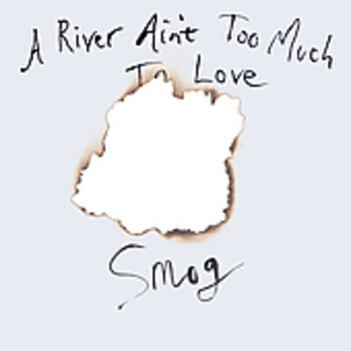 Smog: A River Ain't Too Much To Love