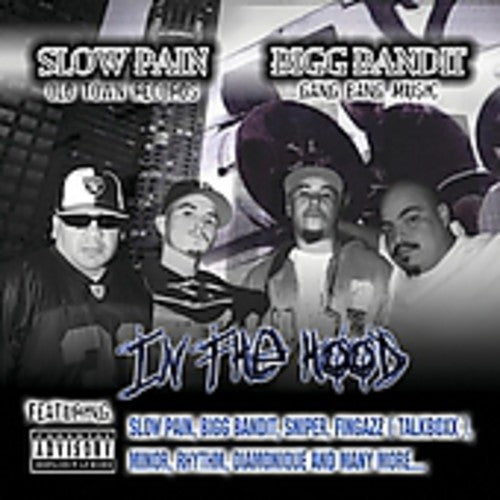 Slow Pain & Bigg Bandit: In the Hood