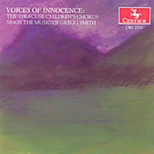 Syracuse Children's Chorus: Voices of Innocence: Music of Gregg Smith