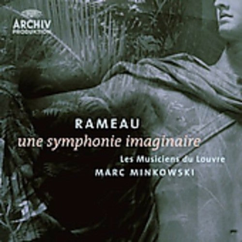 Rameau / Musiciens Du Louvre / Minkowski: Une Symphonie Imaginaire