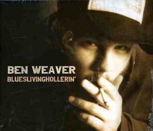Weaver, Ben: Blueslivinghollerin