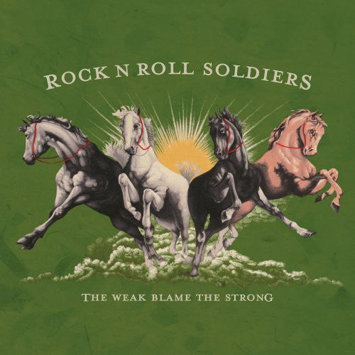 Rock N Roll Soldiers: The Weak Blame The The Strong