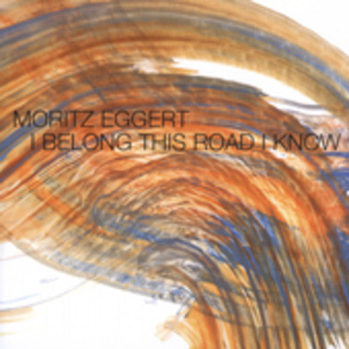 Eggert, Moritz: I Belong This Road I Know