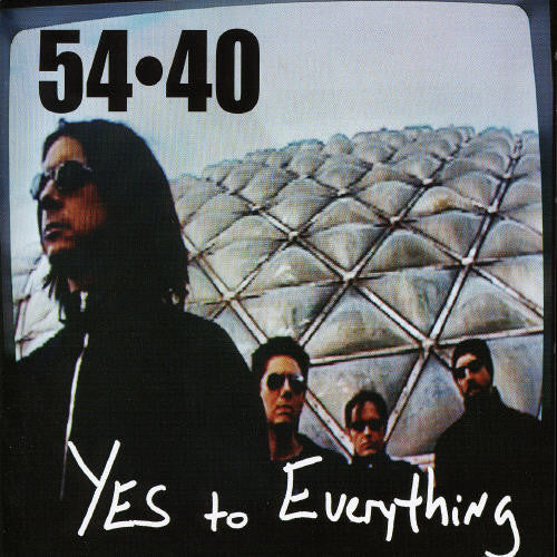 54-40: Yes to Everything