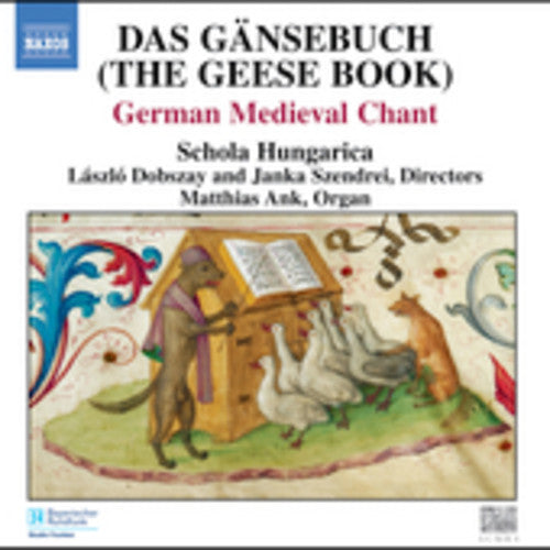 Schola Hungarica / Dobszay / Szendrei / Ank: Das Gansebuch: German Medieval Chant