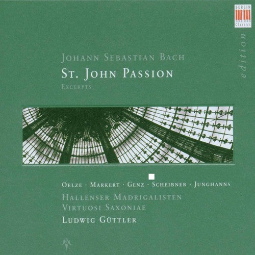 Bach / Oelze / Genz / Markert / Guttler: St John Passion: 21 Exceprts