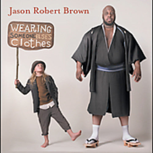 Brown, Jason Robert: Wearing Someone Else's Clothes