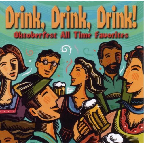 Oktoberfest Singers & Orchestra: Drink Drink Drink Oktoberfest All Time Favorites