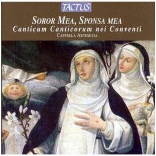 Cappella Artemisia / Smith: My Sister My Bride: Song of Songs in the Convent