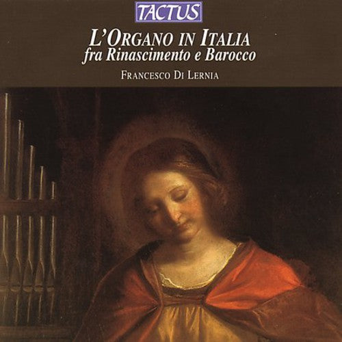 Di Lernie, Francesco: Organ in Italy: Renaissance & Baroque