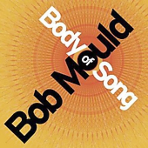 Mould, Bob: Body of Song