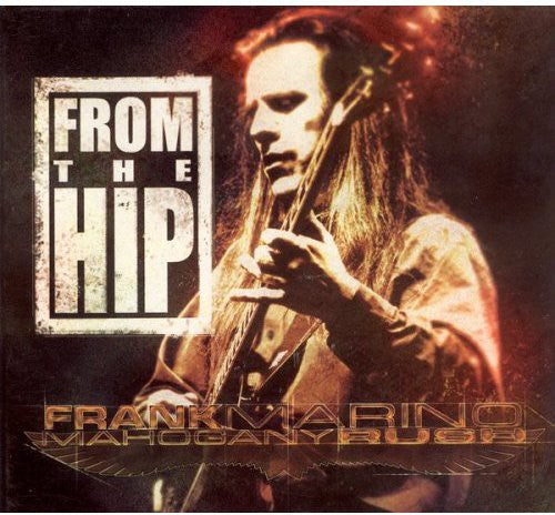 Marino, Frank / Mahogany Rush: From the Hip