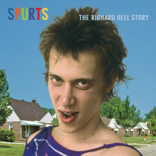 Hell, Richard: Spurts: The Richard Hell Story