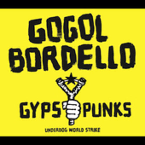 Gogol Bordello: Gypsy Punks Underdog World Strike