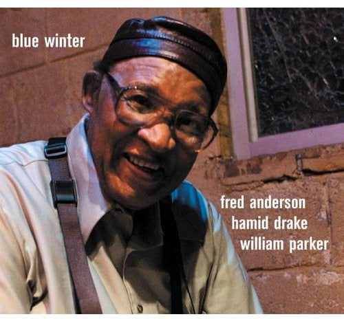 Anderson, Fred / Drake, Hamid / Parker, William: Blue Winter