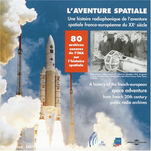 History of the French-European Space / Various: History Of The French-European Space Adventure From French Public Radio Archives