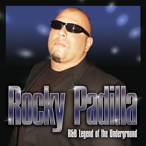 Padilla, Rocky: R&B Legend of the Underground