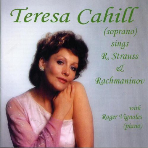 Strauss, R. / Rachmaninoff / Cahill, Teresa: Teresa Cahill Sings Strauss & Rachmaninov