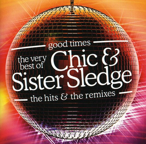 Chic / Sister Sledge: Good Times: The Very Best Of The Hits and Remixes