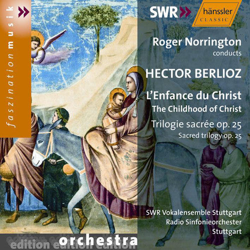 Berlioz / Oelze / Maltmann / Padmore / Norrington: L'enfance Du Christ Sacred Trilogy