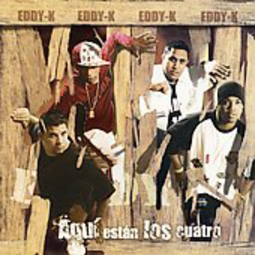 Eddy-K: Aqui Estan los Cuatro