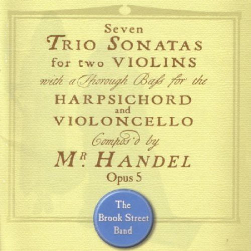 Handel / Brook Street Band: Seven Trio Sonatas Op 5