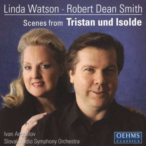 Wagner / Watson / Smith, rd / Anguelov / Slovak Rso: Scenes from Tristan & Isolde