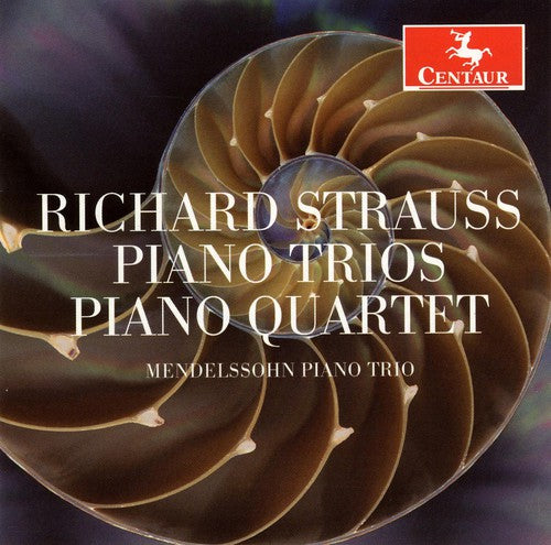 Strauss, R. / Mendelssohn Piano Trio: Trios for Piano Violin & Cello / Piano Quartet