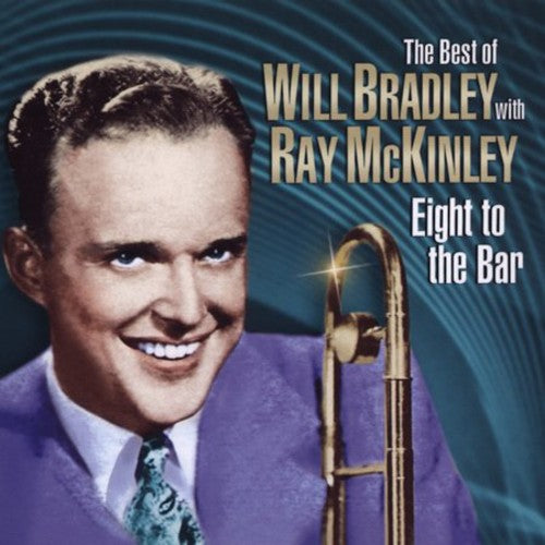 Bradley, Will: Eight to the Bar-Very Best of Will Bradley