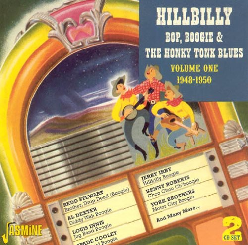 Hillbilly Bop Boogie & Honky Tonk Blues 1 / Var: Hillbilly Bop, Boogie and The Honky Tonk Blues, Vol. 1: 1948-1950