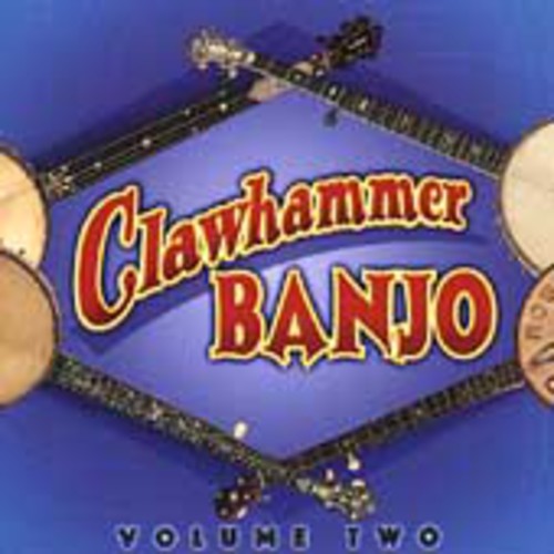 Clawhammer Banjo 2 / Various: Clawhammer Banjo, Vol. 2