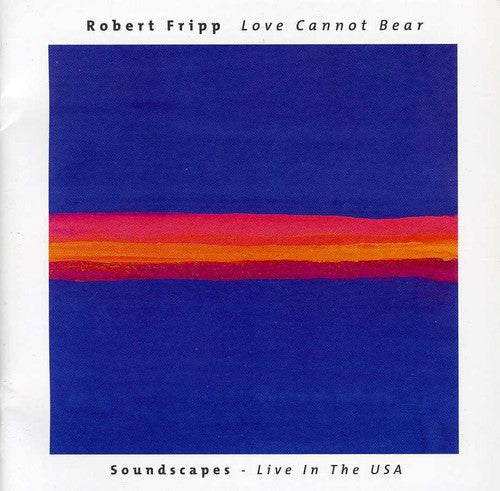 Fripp, Robert: Love Cannot Bear