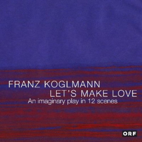 Koglmann, Franz: Let's Make Love