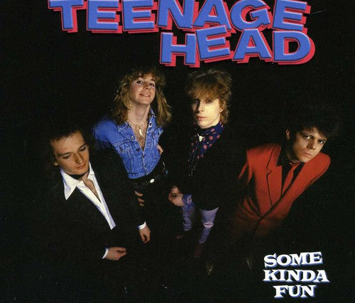 Teenage Head: Some Kinda Fun