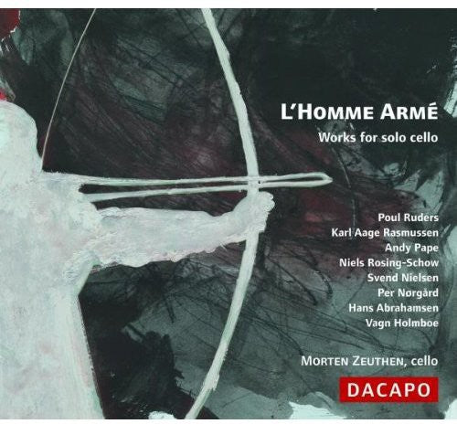 Zeuthen, Morten / Ruders / Rasmussen / Pape: L'homme Arme: Works for Solo Cello