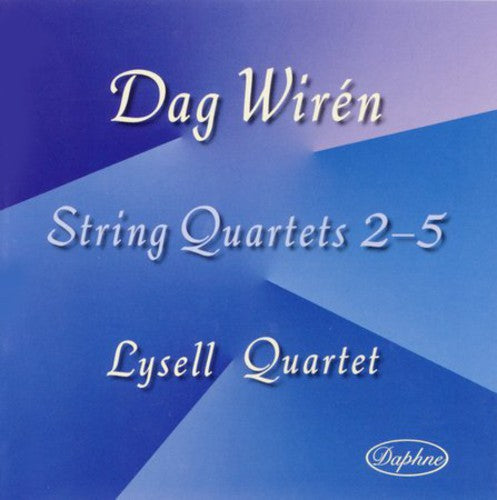 Wiren / Lysell / Sandklef / Sundkvist / Sjogren: String Quartets Nos 2-5