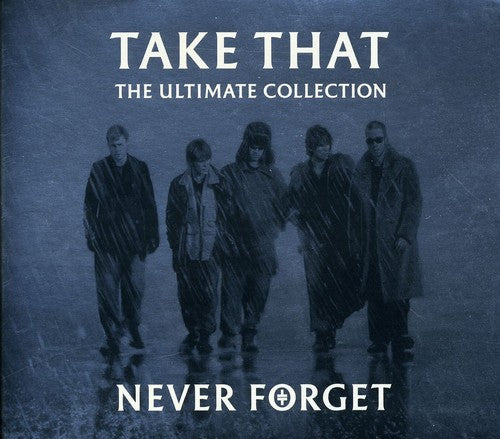 Take That: Never Forget: The Ultimate Collection