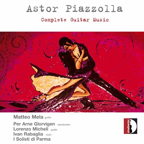 Piazzolla / Mela / Micheli / Glorvingen / Rabaglia: Complete Guitar Music