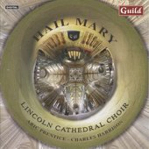 Tavener / Lincoln Cathedral Choir / Prentice: Hail Mary