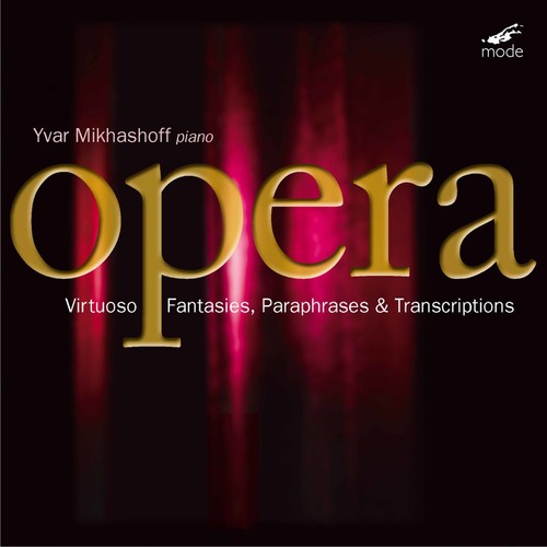 Mikhashoff / Verdi / Puccini / Bellini / Debussy: Virtuoso Fantasies, Paraphrases & Transcriptions