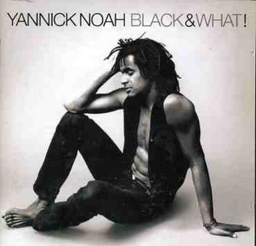 Noah, Yannick: Black & What !