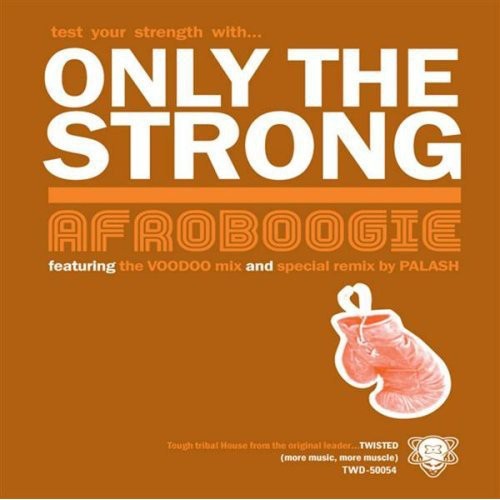 Afroboogie: Only the Strong