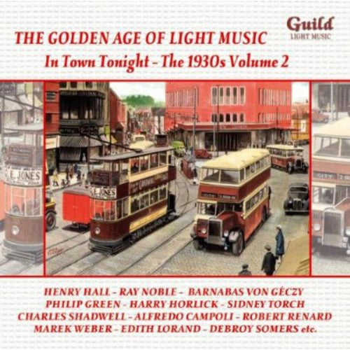 Belton / Coward / Yradier / Siede / Herbert: In Town Tonight / 1930's 2 / Golden Age of Light