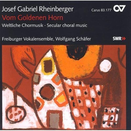 Rheinberger / Freiburger Vokalensemble / Schafer: Vom Goldenen Horn & Other Choral Music