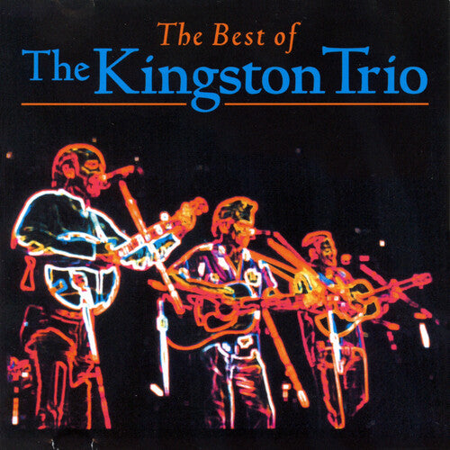 Kingston Trio: The Best Of The Kingston Trio