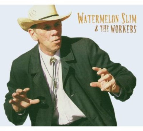 Watermelon Slim: Watermelon Slim and The Workers