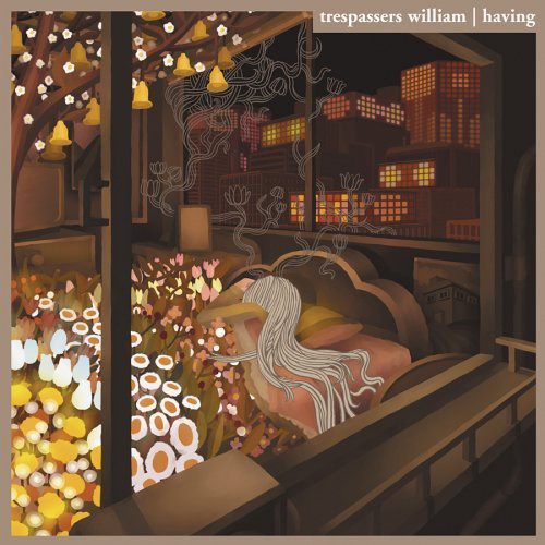 Trespassers William: Having